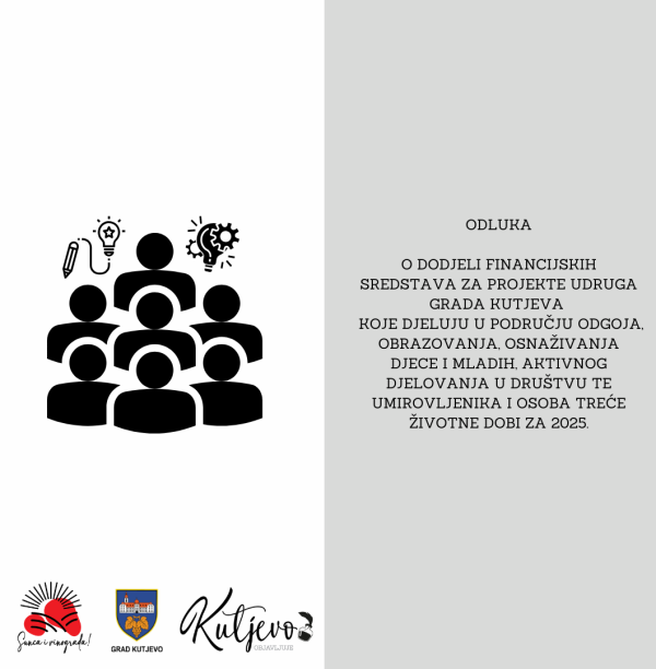 Odluka o dodjeli financijskih sredstava za projekte udruga Grada Kutjeva koje djeluju u području odgoja, obrazovanja, osnaživanja djece i mladih, aktivnog djelovanja u društvu te umirovljenika i osoba treće životne dobi za 2025.