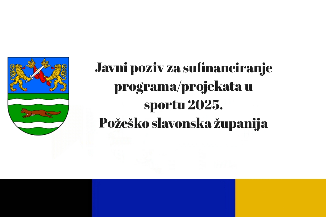Javni poziv za sufinanciranje programa/projekata u sportu od interesa za opće dobro na području Požeško-slavonske županije u 2025. godini