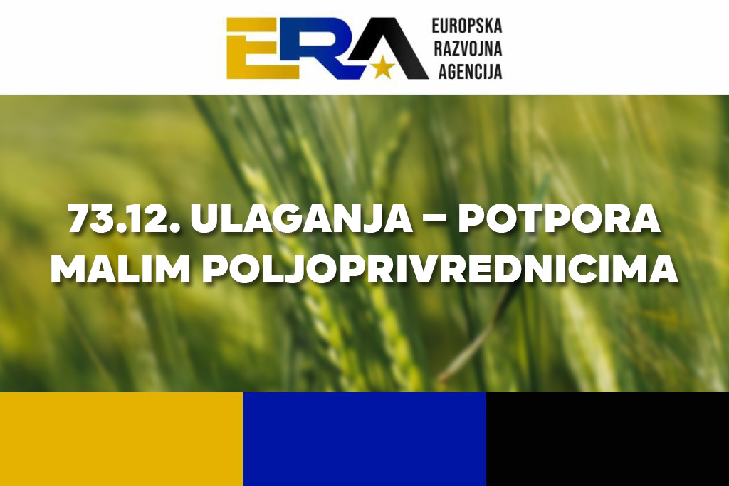 73.12. Ulaganja – Potpora malim poljoprivrednicima