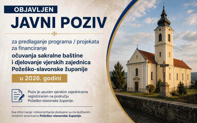 Javni poziv za predlaganje programa / projekata za financiranje očuvanja sakralne baštine i djelovanje vjerskih zajednica Požeško-slavonske županije u 2026. godini