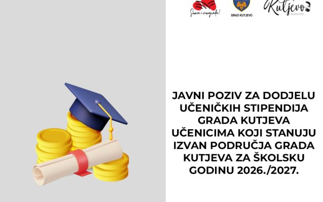 Javni poziv za dodjelu učeničkih stipendija Grada Kutjeva učenicima za školsku godinu 2026./2027.